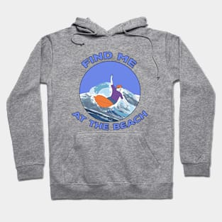 Find Me At The Beach Hoodie